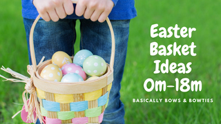 Easter Basket Ideas - Infants