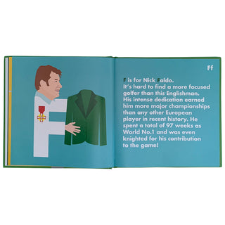 Golf Legends Alphabet Hardcover Book
Open book with illustration of a golfer holding a green jacket and text about Nick Faldo.