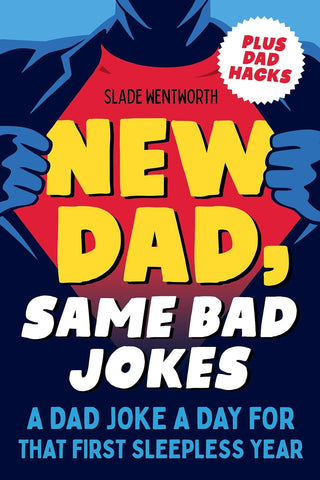 New Dad, Same Bad Jokes: A Dad Joke a Day for That First Sleepless Year Paperback