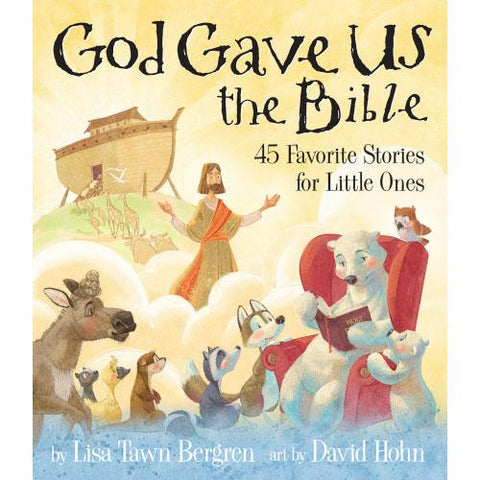 God Gave Us the Bible Hardcover Book Forty-Five Favorite Stories for Little Ones